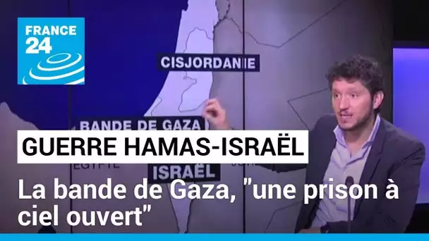 Guerre Israël-Hamas : la bande de Gaza, "une prison à ciel ouvert" • FRANCE 24