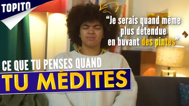 Ce que tu penses quand tu médites