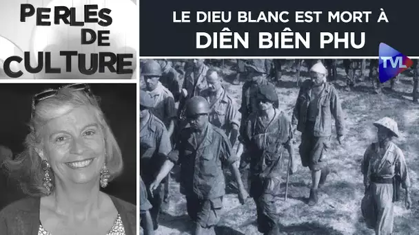 Le dieu Blanc est mort à Diên Biên Phu - Perles de Culture n°275 - TVL