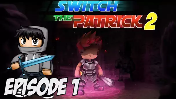 Switch The Patrick 2 | NOUVELLES REGLES | Ep 1