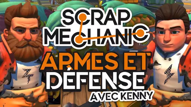 Scrap Mechanic #18 : Armes et défense (ft. Kenny)