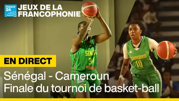 🏀 En DIRECT : Sénégal - Cameroun, finale du tournoi de basket-ball des Jeux de la Francophonie