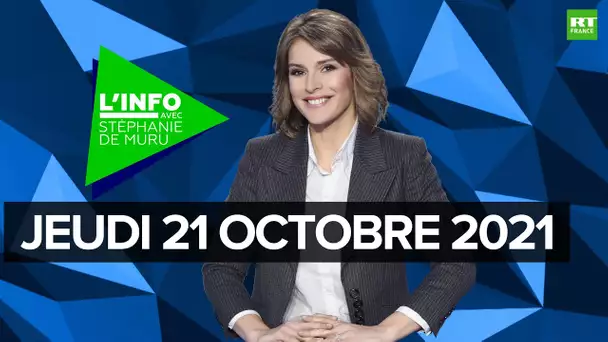 L’Info avec Stéphanie De Muru - Jeudi 21 octobre 2021