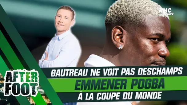 Équipe de France : Gautreau ne voit pas Deschamps emmener Pogba à la Coupe du monde