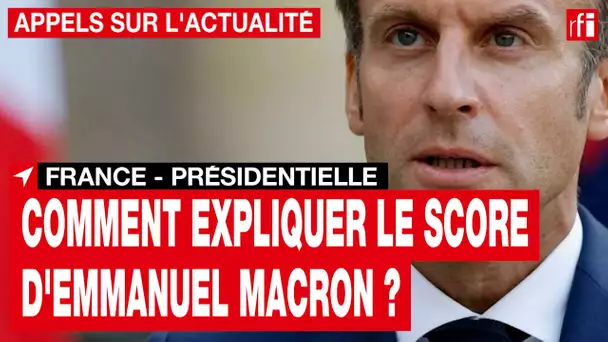 France - Présidentielle : comment expliquer le score d'Emmanuel Macron ? • RFI