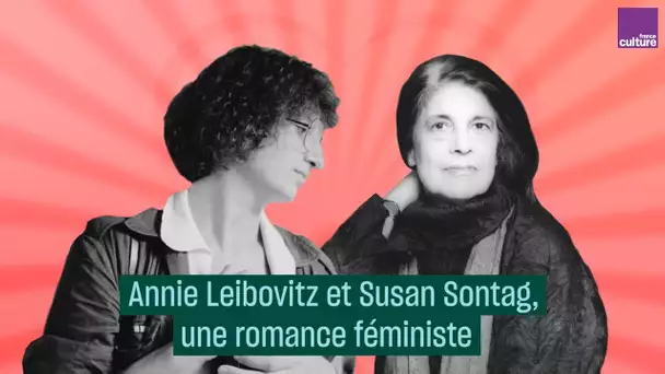 Annie Leibovitz et Susan Sontag, une romance féministe - #CulturePrime