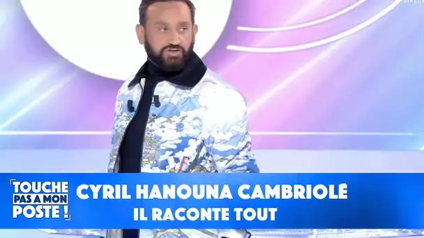 Cyril Hanouna cambriolé, il raconte tout !