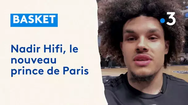 Basket : Nadir Hifi, le nouveau prince de Paris