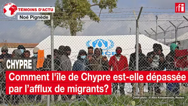 Comment l'île de Chypre est-elle dépassée par l’afflux de migrants ? • RFI