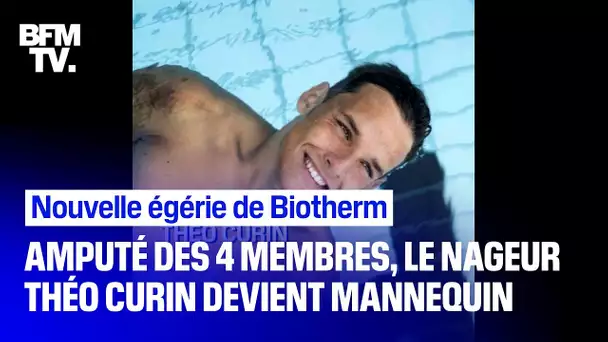 Amputé des 4 membres, le nageur Théo Curin devient mannequin pour le numéro 1 du soin masculin