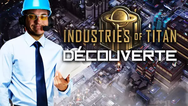 Industries of Titan #1 : Découverte
