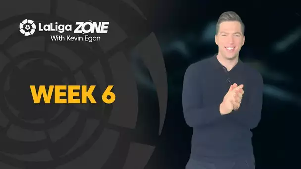 LaLiga Zone with Kevin Egan: Week 6