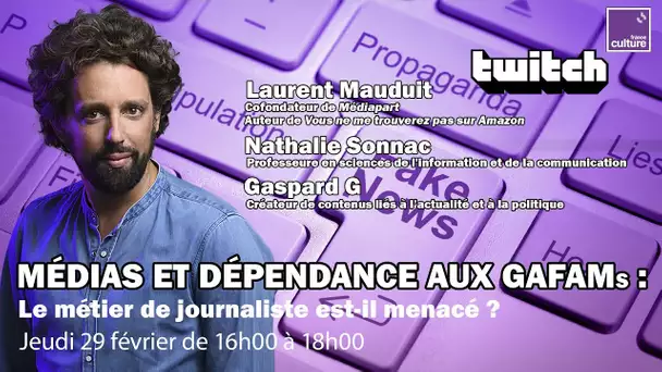 📰 Médias et dépendance aux GAFAMs : le métier de journaliste est-il menacé ? - REPLAY TWITCH