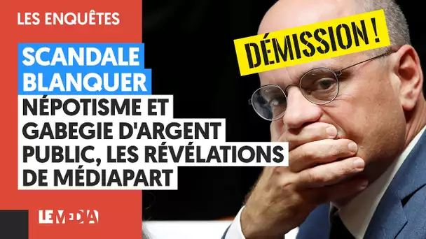 SCANDALE BLANQUER : NÉPOTISME ET GABEGIE D'ARGENT PUBLIC, LES RÉVÉLATIONS DE MÉDIAPART