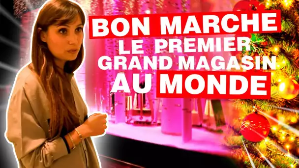 Bon Marché : les coulisses du premier grand magasin au monde