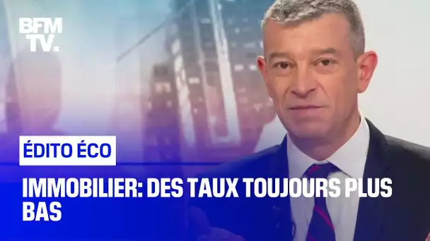 Immobilier: des taux toujours plus bas