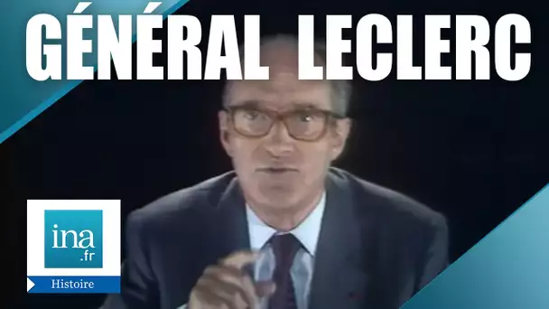 "Leclerc, sans peur et sans reproche" par Alain Decaux | Archive INA