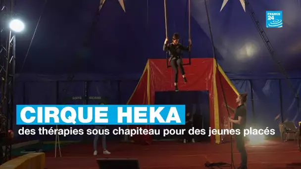 Cirque Heka : des thérapies sous chapiteau pour des jeunes placés