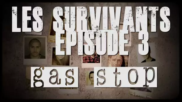 Les survivants - Episode 3 - Gas Stop