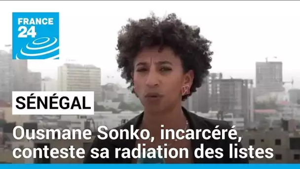 Présidentielle au Sénégal : Ousmane Sonko, incarcéré, conteste sa radiation des listes