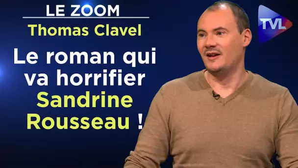 Le roman qui va horrifier Sandrine Rousseau ! - Le Zoom - Thomas Clavel - TVL