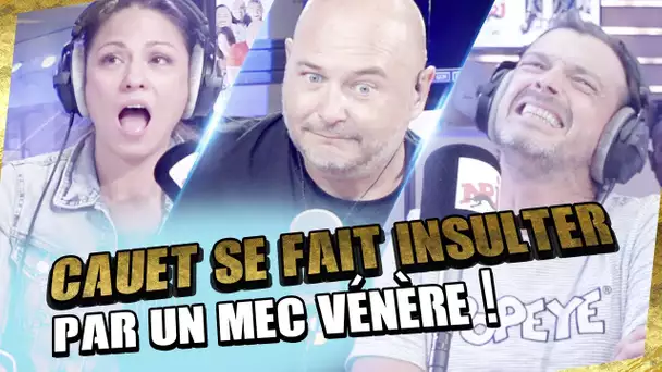 CAUET SE FAIT INSULTER PAR UN MEC VÉNÈRE !