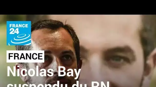 France : Nicolas Bay suspendu du RN, accusé de vouloir rejoindre le camp Zemmour • FRANCE 24