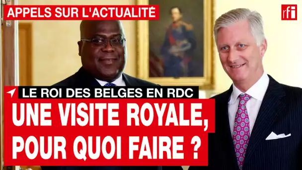 RDC : que faut-il attendre de la visite du roi Philippe ? • RFI