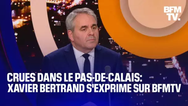 Crues dans le Pas-de-Calais: Xavier Bertrand s'exprime sur BFMTV