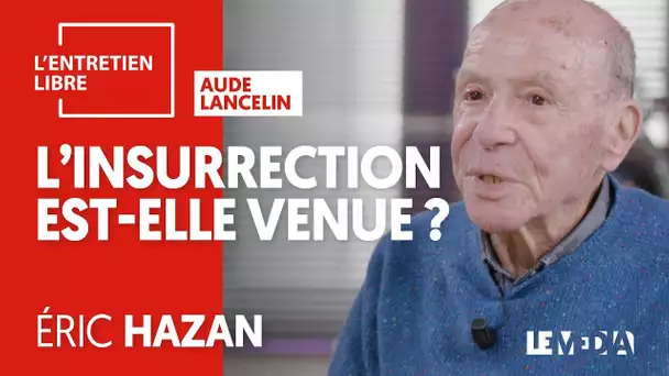 L&#039;INSURRECTION EST-ELLE VENUE ? - ÉRIC HAZAN À PROPOS DES GILETS JAUNES