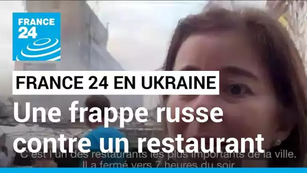 Frappe contre un restaurant à Kramatorsk  : Le témoignage de Catalina Gomez, journaliste France 24