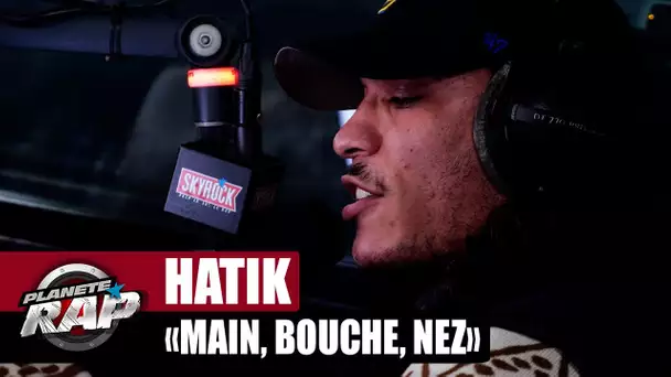 [EXCLU] Hatik "Main, bouche, nez" #PlanèteRap