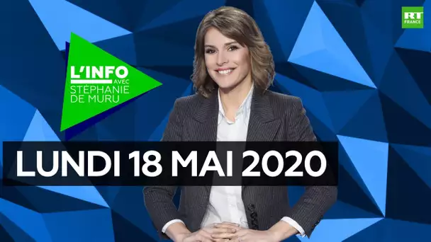 L’Info avec Stéphanie De Muru – Lundi 18 mai 2020 : nouveaux foyers, déconfinement, Argenteuil