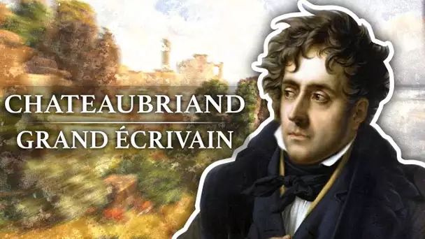 François-René de Chateaubriand - Grand Ecrivain (1768-1848)