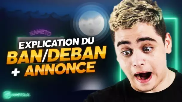 EXPLICATIONS BAN/DÉBAN TWITCH + ANNONCE INCROYABLE