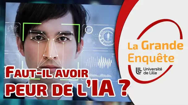 Faut-il avoir peur de l'intelligence artificielle ? - La Grande Enquête