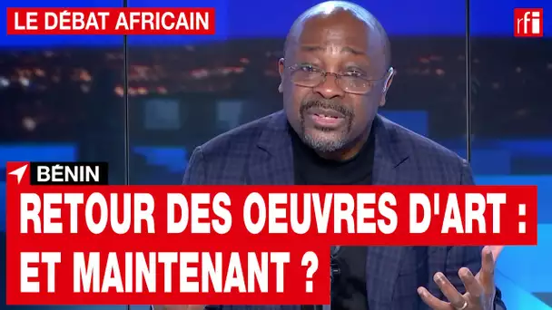 Le débat africain - Retour des œuvres au Bénin : et maintenant ? • RFI