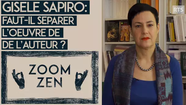 Gisèle Sapiro : Faut-il séparer l’œuvre de l’auteur ? – Chroniques Philosophiques | Zoom Zen