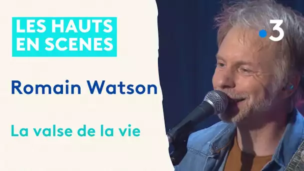 LIVE Romain Watson : La valse de la vie