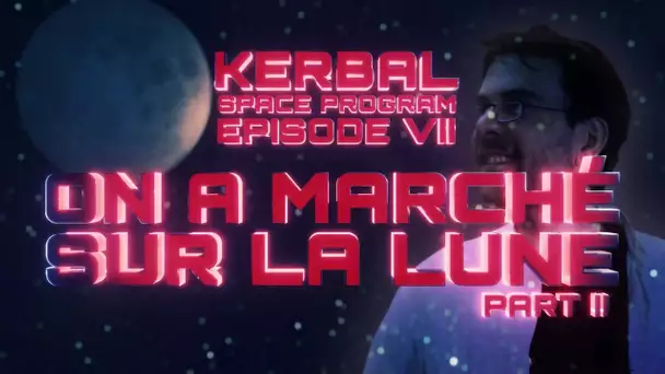 KERBAL SANS TUTO - Episode 7 - On a marché sur la lune ! (Partie2)