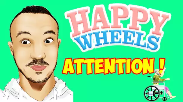 ATTENTION ! - Happy Wheels
