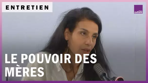 Le pouvoir des mères avec Fatima Ouassak