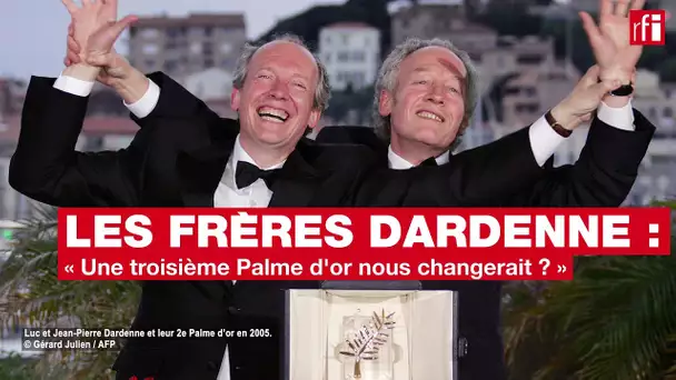 Les frères Dardenne : « Si une troisième Palme d’or, ça nous changerait ? »