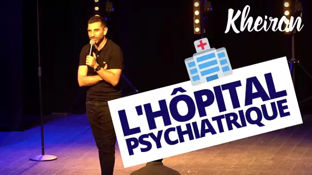 L'hôpital psychiatrique - 60 minutes avec Kheiron