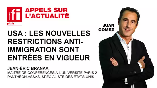 USA : les nouvelles restrictions anti-immigration sont entrées en vigueur