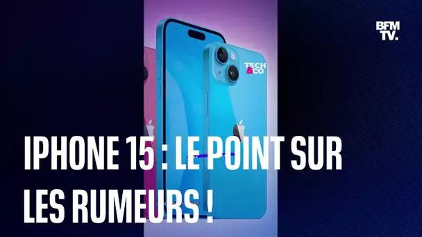 iPhone 15 : on fait le point sur les rumeurs !