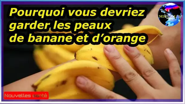Pourquoi vous devriez garder les peaux de banane et d’orange|Nouvelles24h