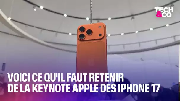 Voici ce qu'il faut retenir de la keynote Apple des iPhone 17