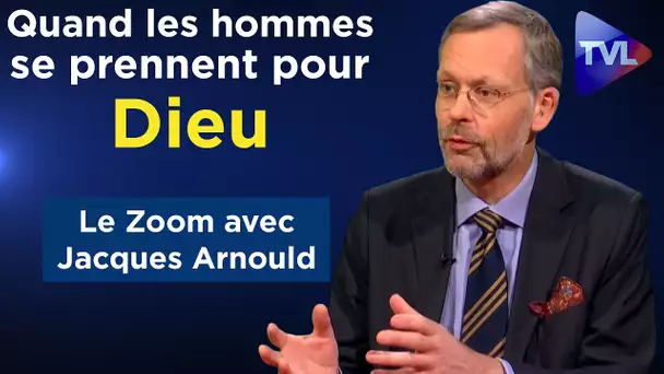 Quand les hommes se prennent pour Dieu - Le Zoom - Jacques Arnould - TVL