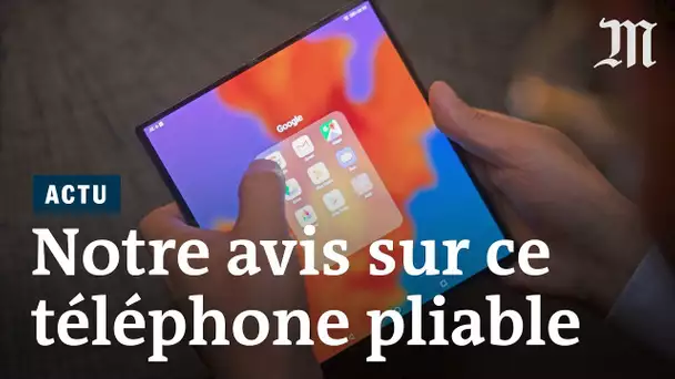 Prise en main du Mate X, le smartphone pliable de Huawei